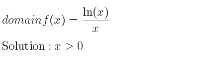The domain of f(x)=(ln(x))/x is x>0